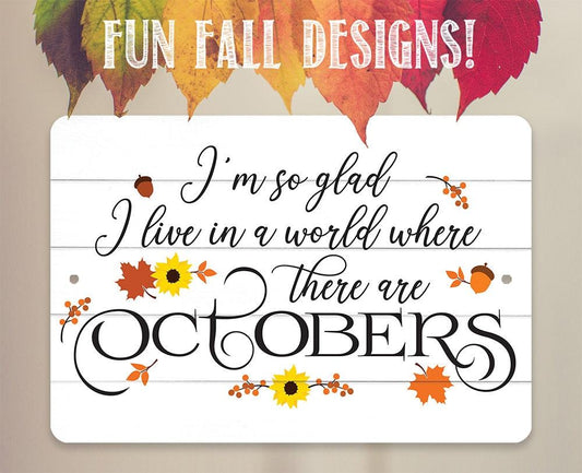 I'm So Glad There are Octobers - Metal Sign | Lone Star Art.