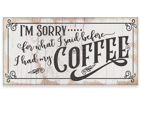 I'm Sorry For What I Said, Coffee - Canvas | Lone Star Art.
