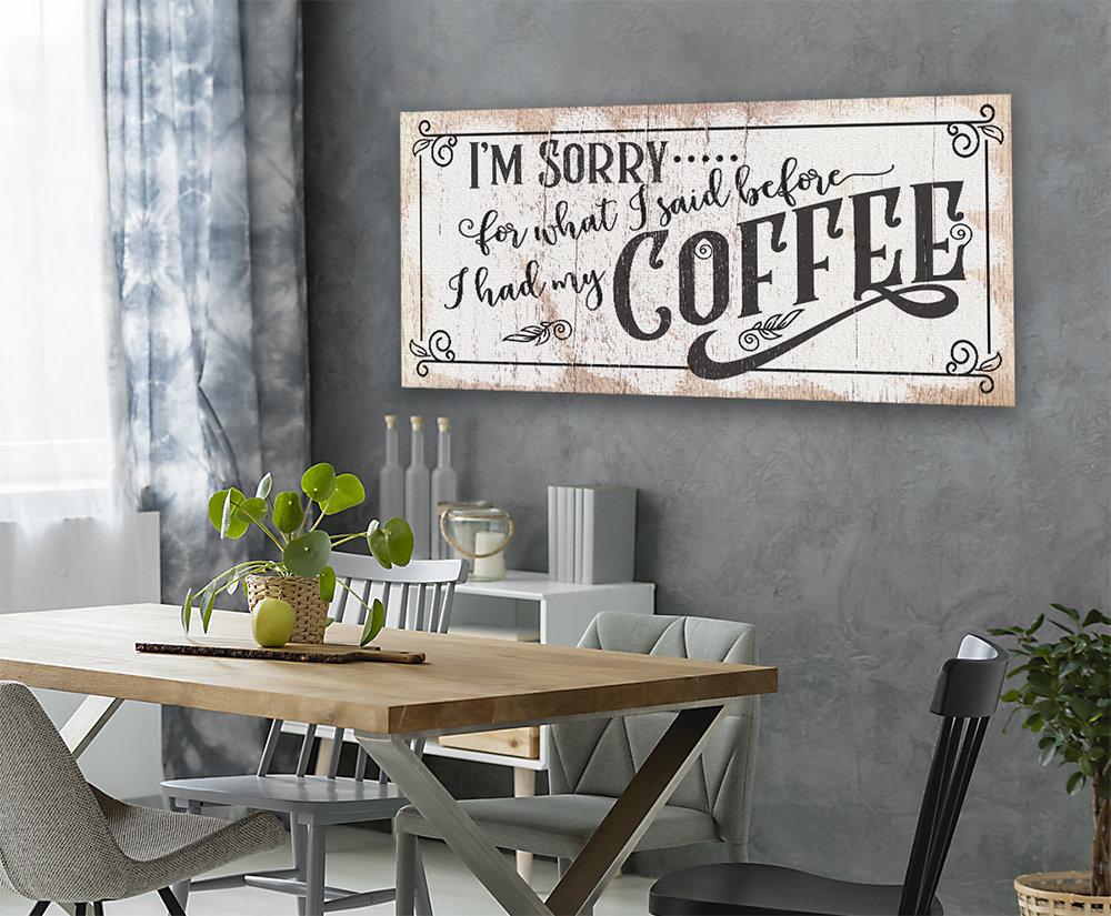 I'm Sorry For What I Said, Coffee - Canvas | Lone Star Art.