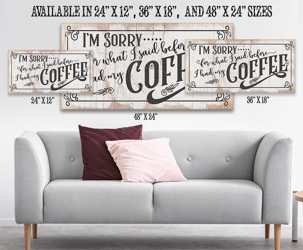 I'm Sorry For What I Said, Coffee - Canvas | Lone Star Art.