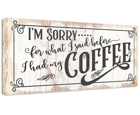 I'm Sorry For What I Said, Coffee - Canvas | Lone Star Art.