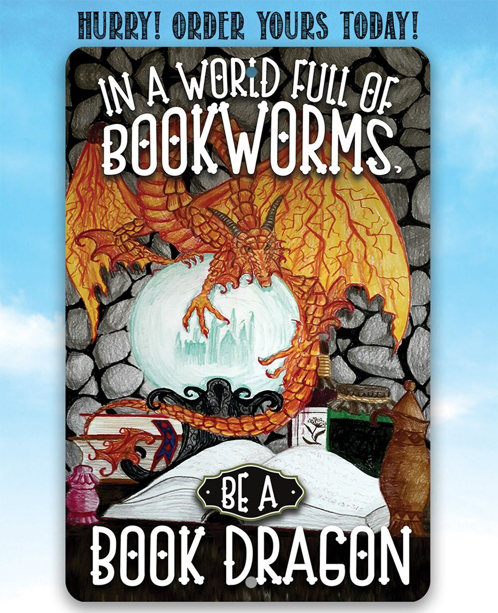 In A World Full Of Bookworms, Be A Dragon - 8" x 12" or 12" x 18" Aluminum Tin Awesome Metal Poster Lone Star Art 