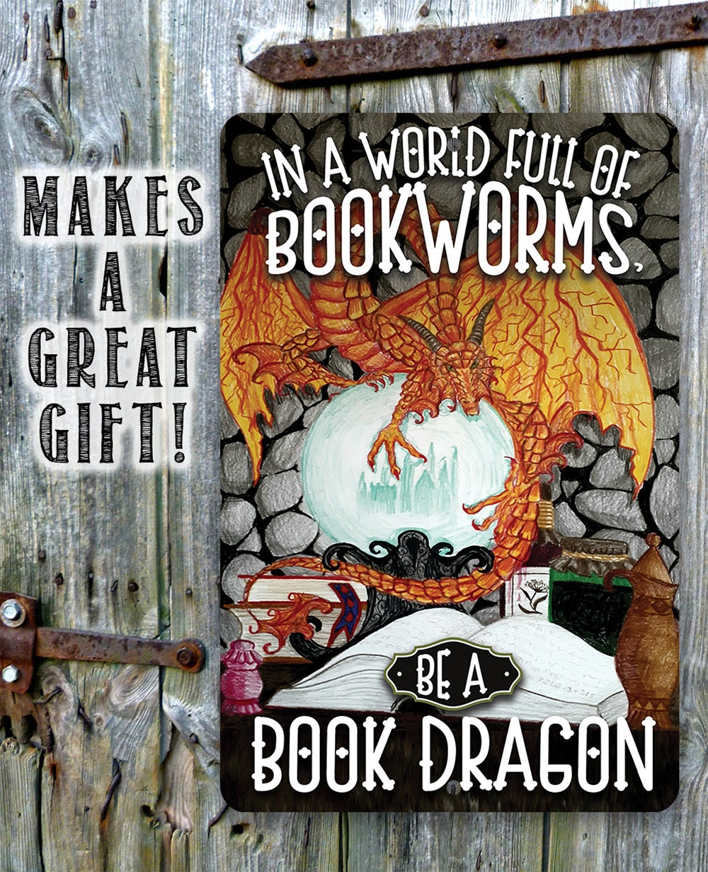 In A World Full Of Bookworms, Be A Dragon - 8" x 12" or 12" x 18" Aluminum Tin Awesome Metal Poster Lone Star Art 