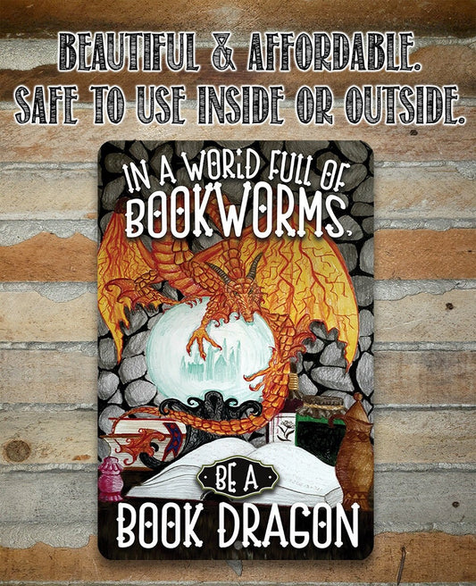 In A World Full Of Bookworms, Be A Dragon - 8" x 12" or 12" x 18" Aluminum Tin Awesome Metal Poster Lone Star Art