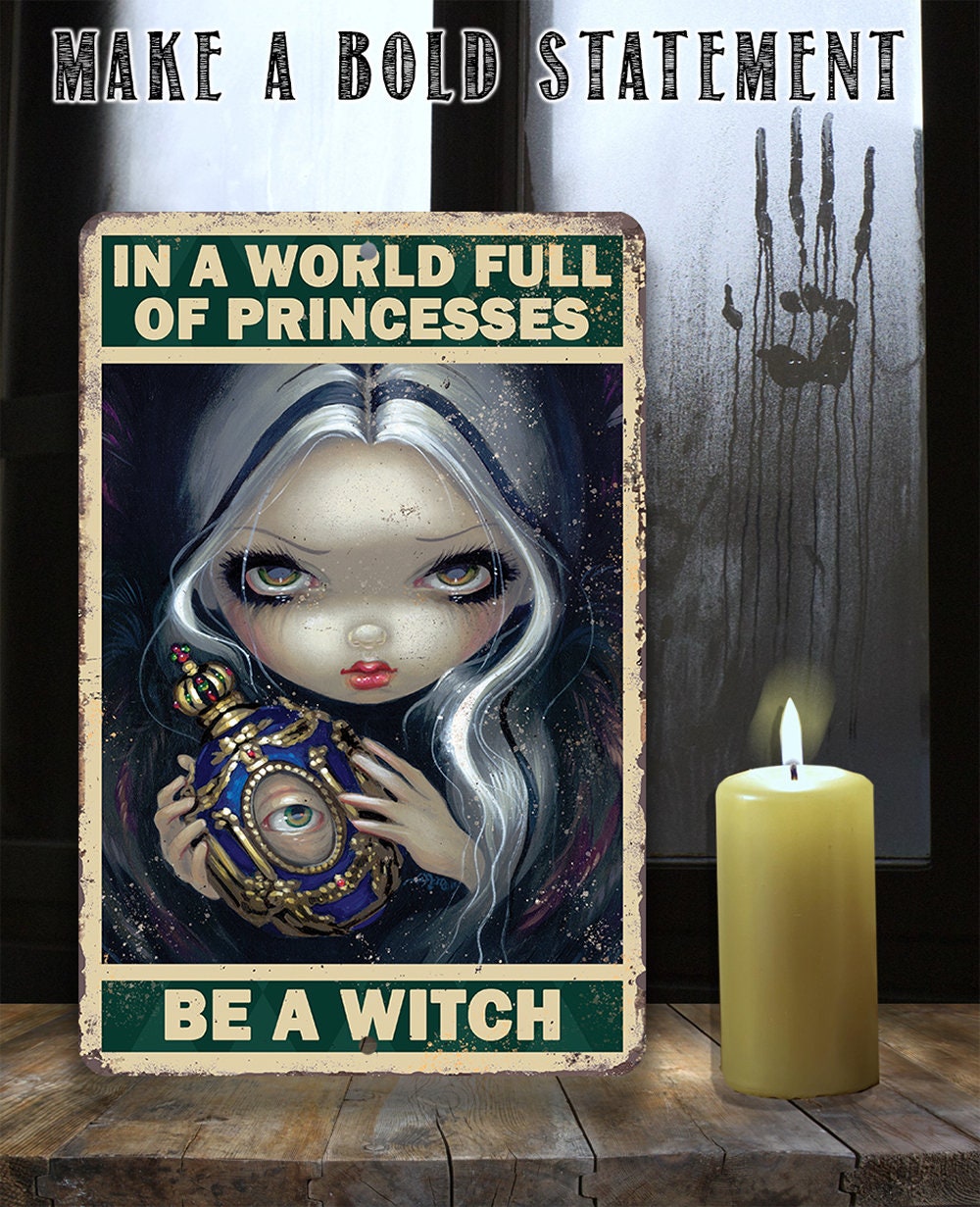 In A World Full Of Princesses, Be A Witch - Metal Sign Metal Sign Lone Star Art 