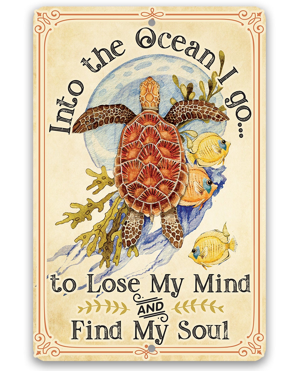 Into The Ocean I Go To Lose My Mind and Find My Soul - Metal Sign Metal Sign Lone Star Art 