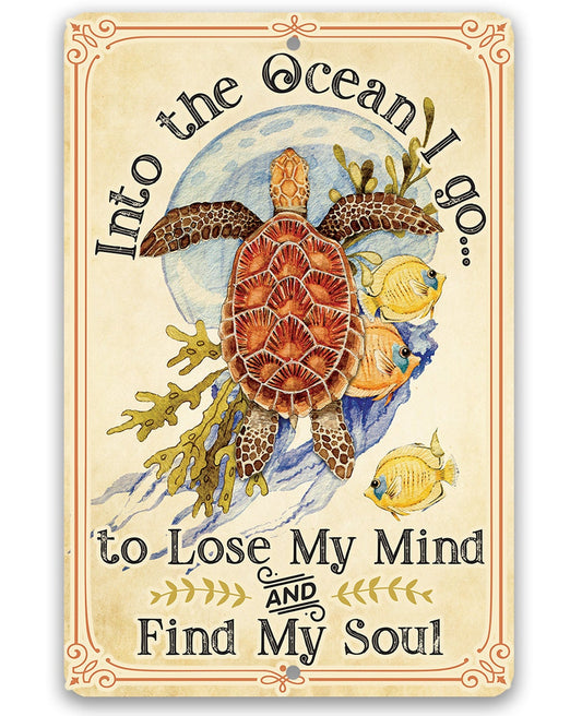 Into The Ocean I Go To Lose My Mind and Find My Soul - Metal Sign Metal Sign Lone Star Art