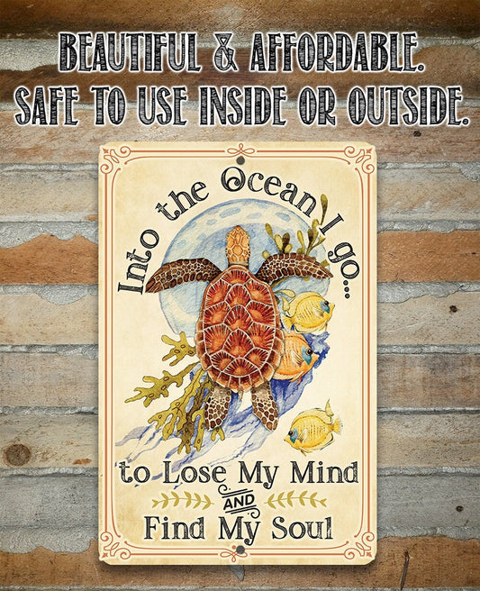 Into The Ocean I Go To Lose My Mind and Find My Soul - Metal Sign Metal Sign Lone Star Art
