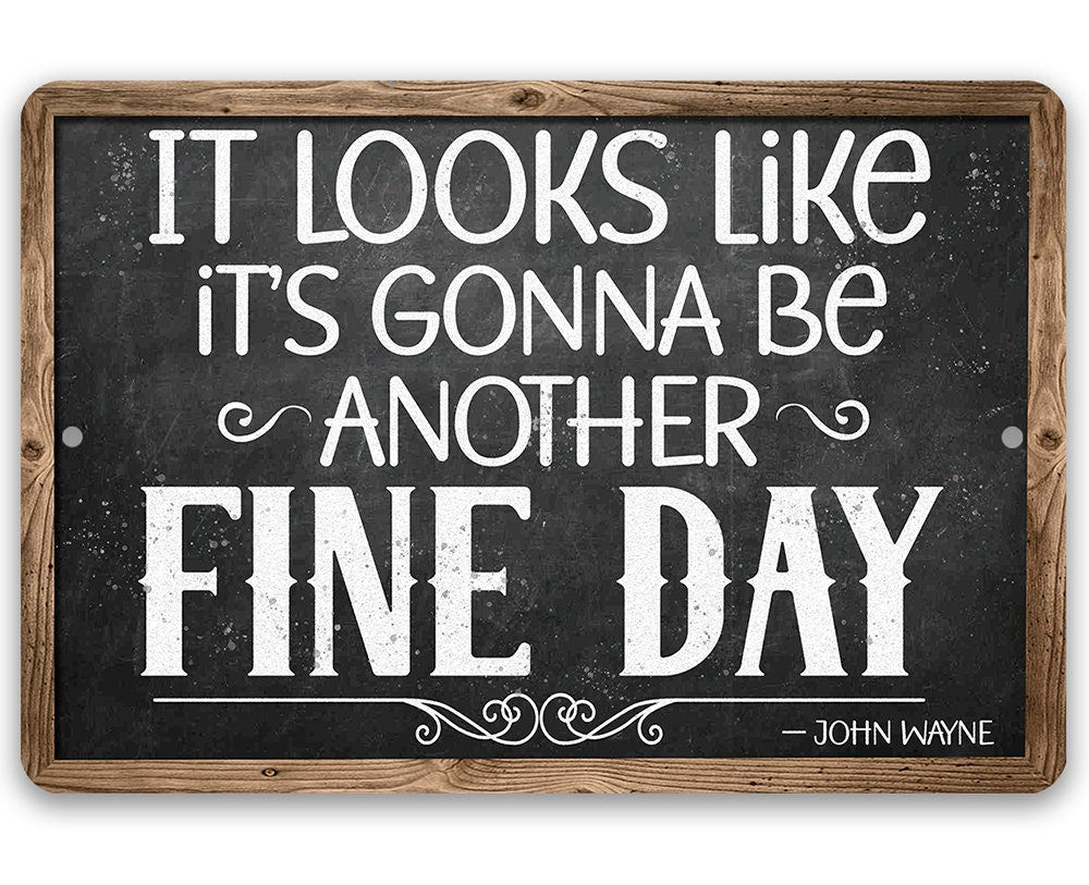 It Looks Like It's Gonna Be Another Fine Day - John Wayne - Metal Sign Metal Sign Lone Star Art 
