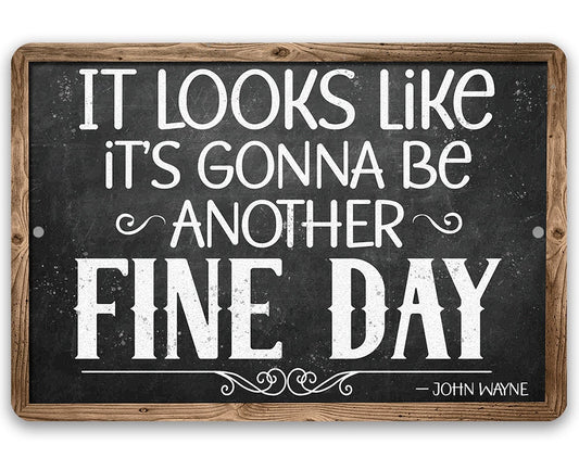 It Looks Like It's Gonna Be Another Fine Day - John Wayne - Metal Sign Metal Sign Lone Star Art