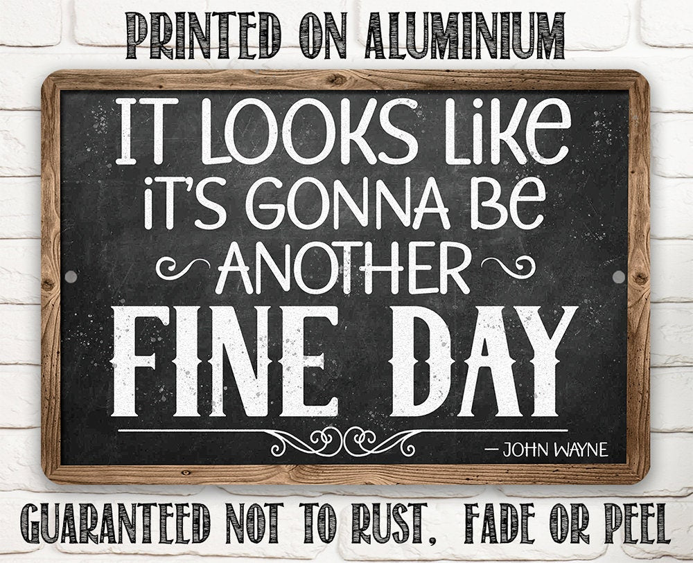 It Looks Like It's Gonna Be Another Fine Day - John Wayne - Metal Sign Metal Sign Lone Star Art 