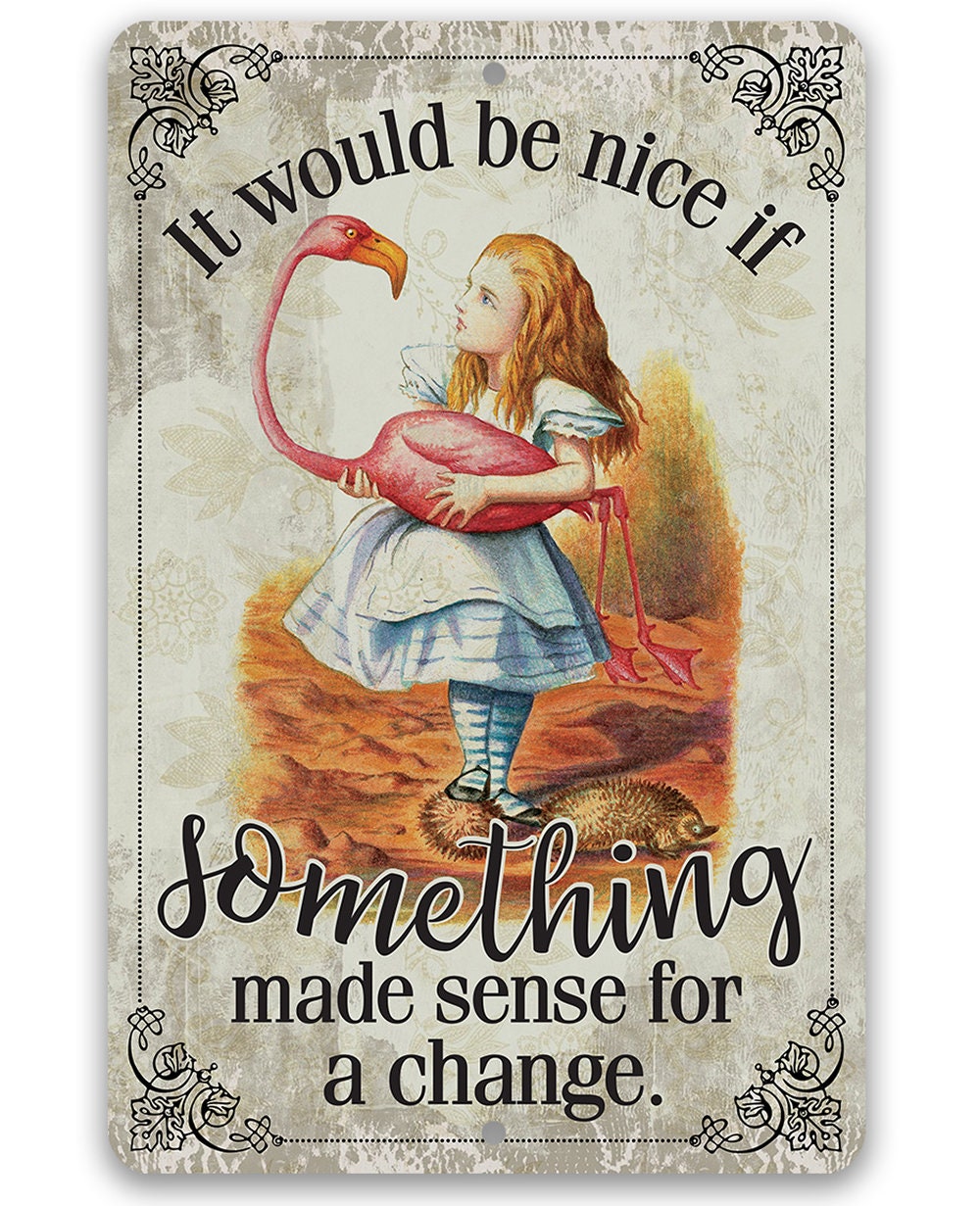 It Would Be Nice If Something Made Sense For A Change - Metal Sign Metal Sign Lone Star Art 