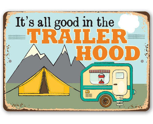 It's All Good In The Trailer Hood - Metal Sign | Lone Star Art.