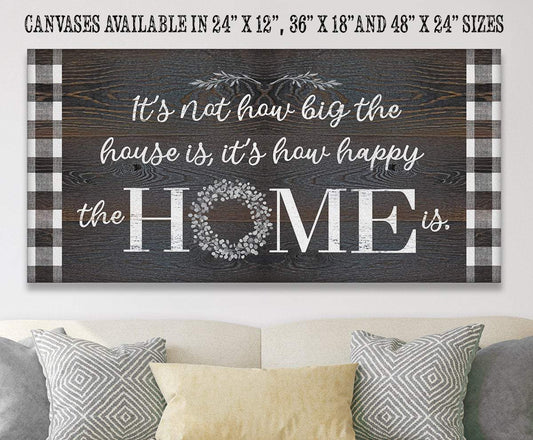 It's Not How Big The House Is - Canvas | Lone Star Art.