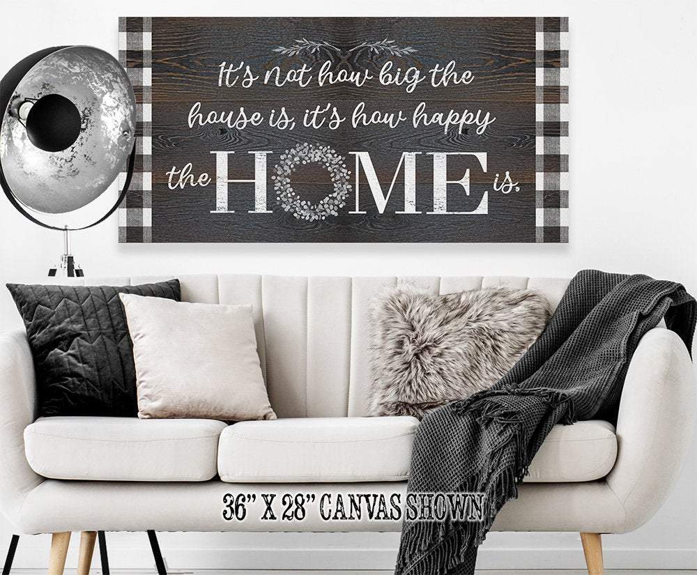 It's Not How Big The House Is - Canvas | Lone Star Art.