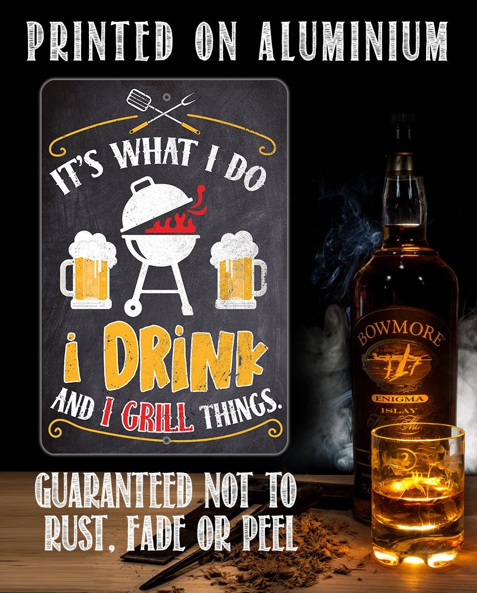 It's What I Do, I Drink and I Grill Things - Metal Sign Metal Sign Lone Star Art 