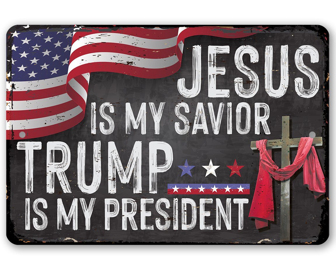 Jesus Is My Savior Trump is my President Metal Sign Lone Star Art