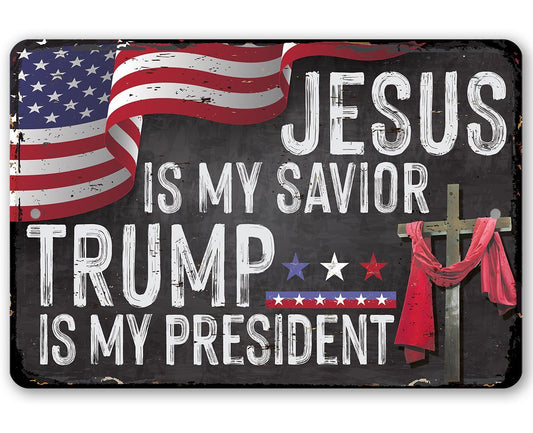 Jesus Is My Savior - Trump is my President - Metal Sign | Lone Star Art.