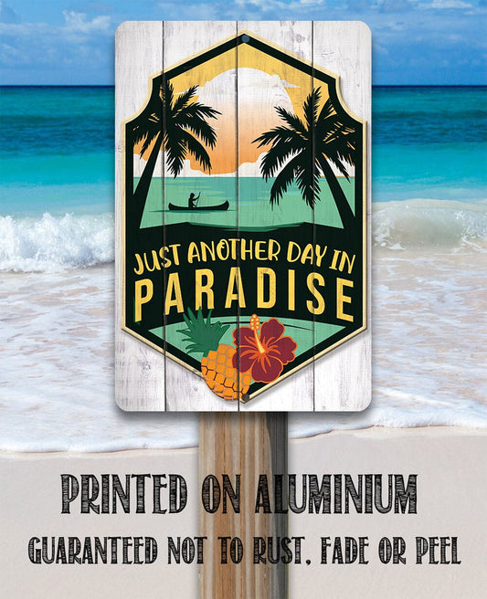 Just Another Day In Paradise - 8" x 12" or 12" x 18" Aluminum Tin Awesome Metal Poster Lone Star Art