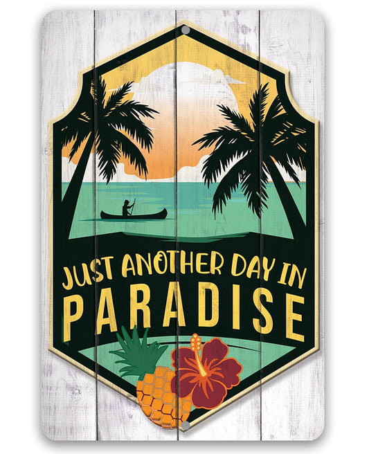 Just Another Day In Paradise - 8" x 12" or 12" x 18" Aluminum Tin Awesome Metal Poster Lone Star Art