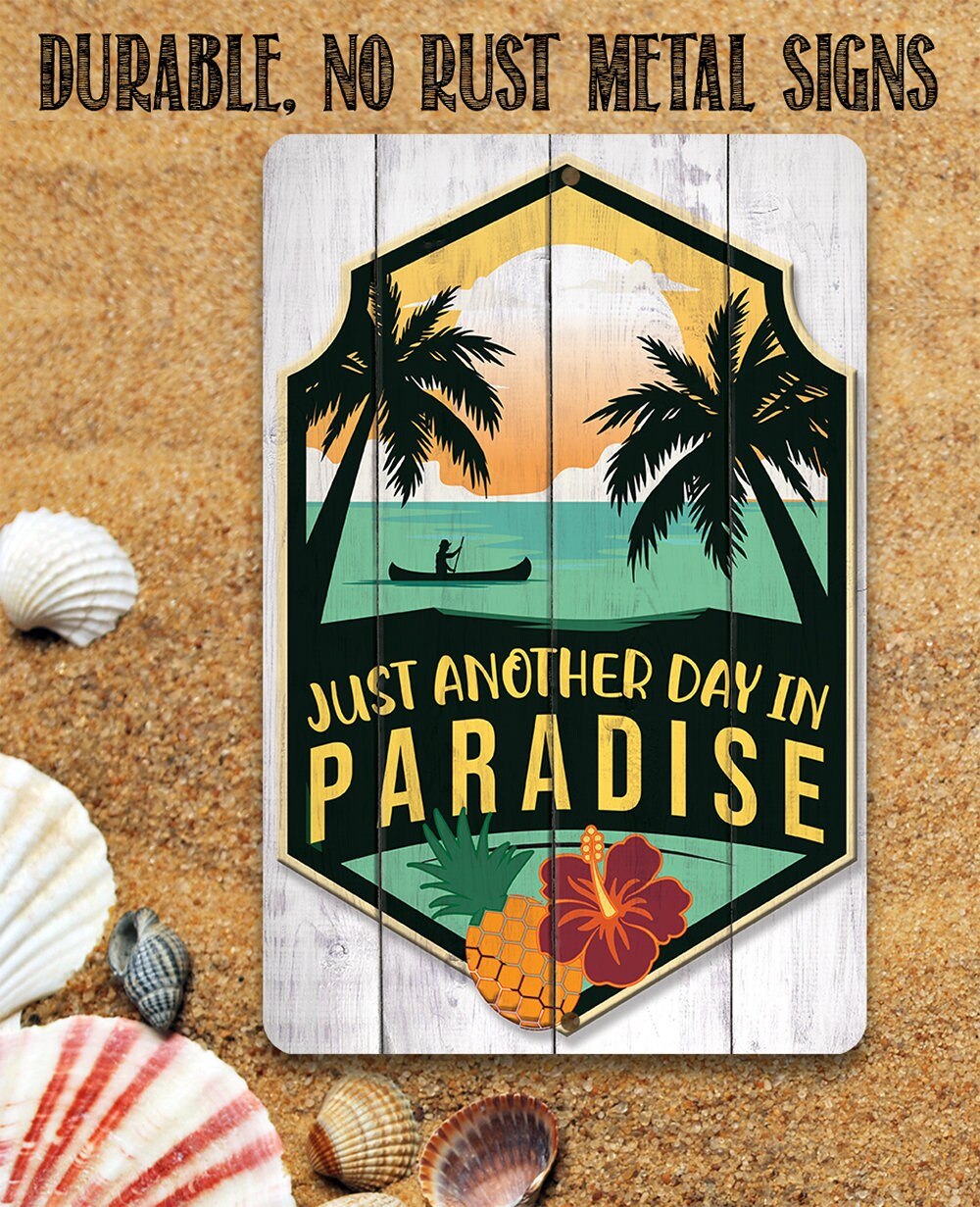 Just Another Day In Paradise - 8" x 12" or 12" x 18" Aluminum Tin Awesome Metal Poster Lone Star Art 