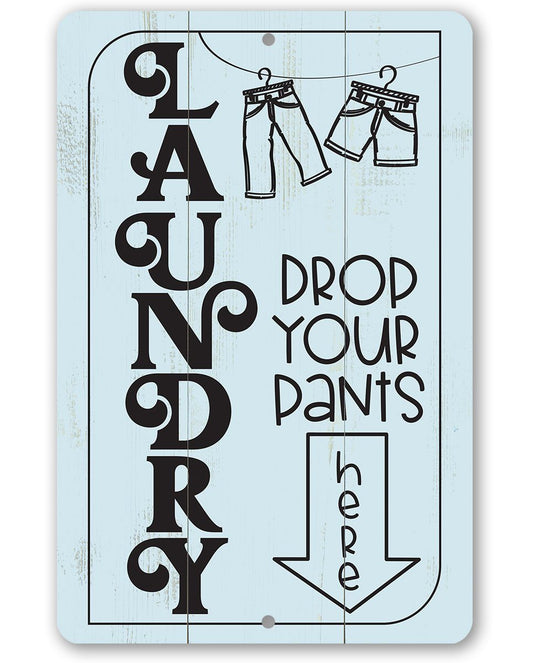 Laundry Drop Pants Here - Metal Sign | Lone Star Art.