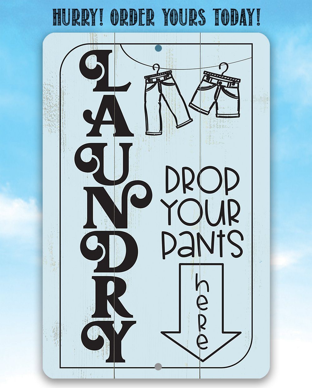 Laundry Drop Pants Here - Metal Sign | Lone Star Art.