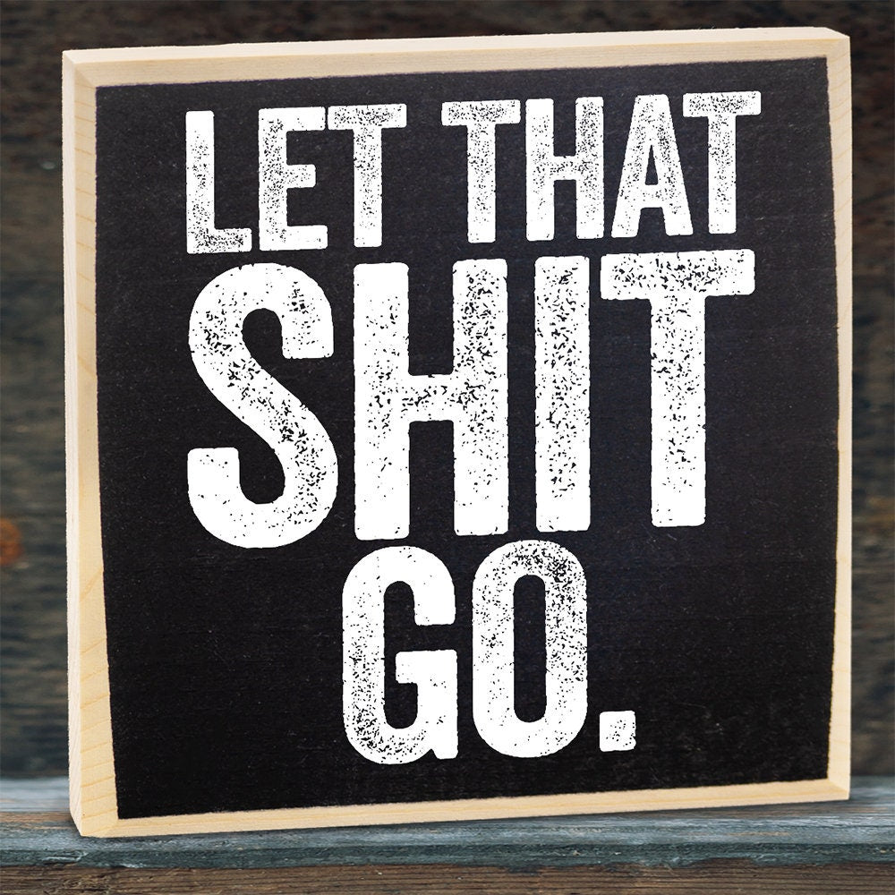 Let That Shit Go - Wooden Sign Wooden Sign Lone Star Art 