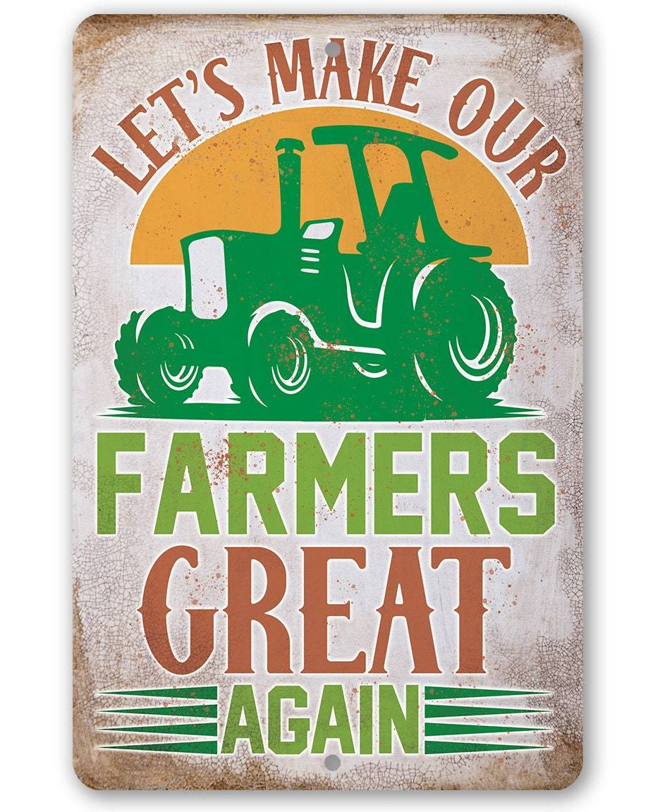 Let's Make Our Farmers Great Again - Metal Sign | Lone Star Art.