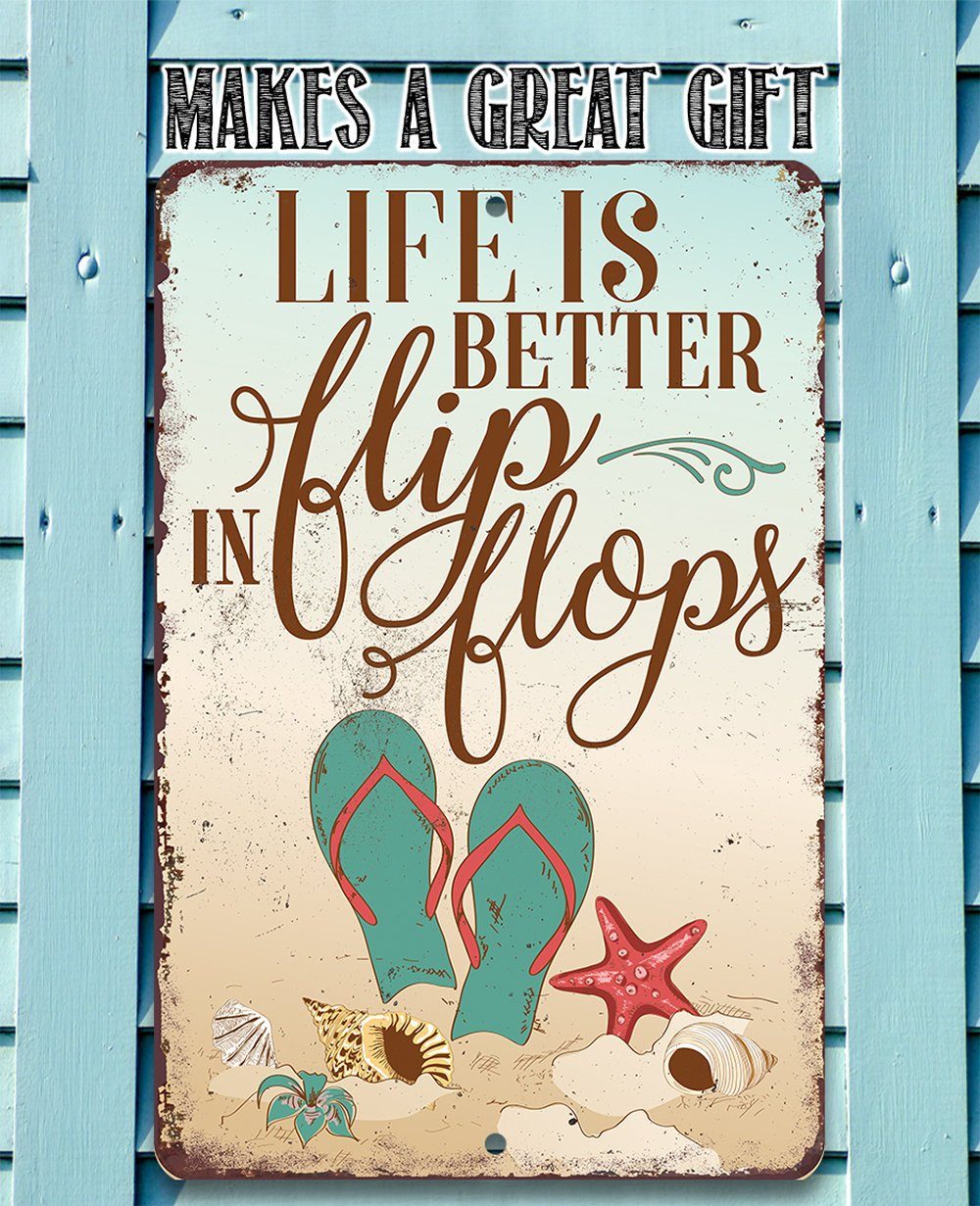 Life Is Better In Flip Flops - Metal Sign | Lone Star Art.