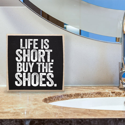 Life is Short, Buy The Shoes - Wooden Sign Wooden Sign Lone Star Art 