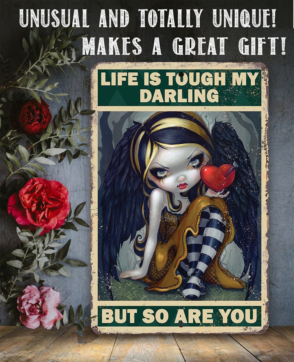 Life is Tough My Darling But So Are You - 8" x 12" or 12" x 18" Aluminum Tin Awesome Gothic Metal Poster Lone Star Art 