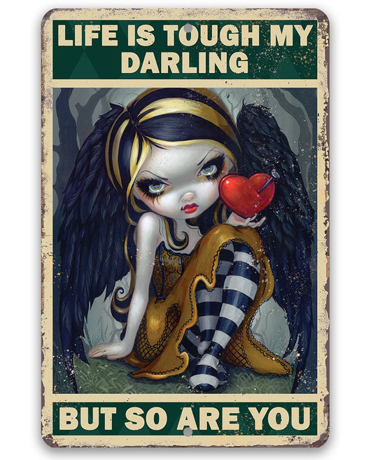 Life is Tough My Darling But So Are You - 8" x 12" or 12" x 18" Aluminum Tin Awesome Gothic Metal Poster Lone Star Art