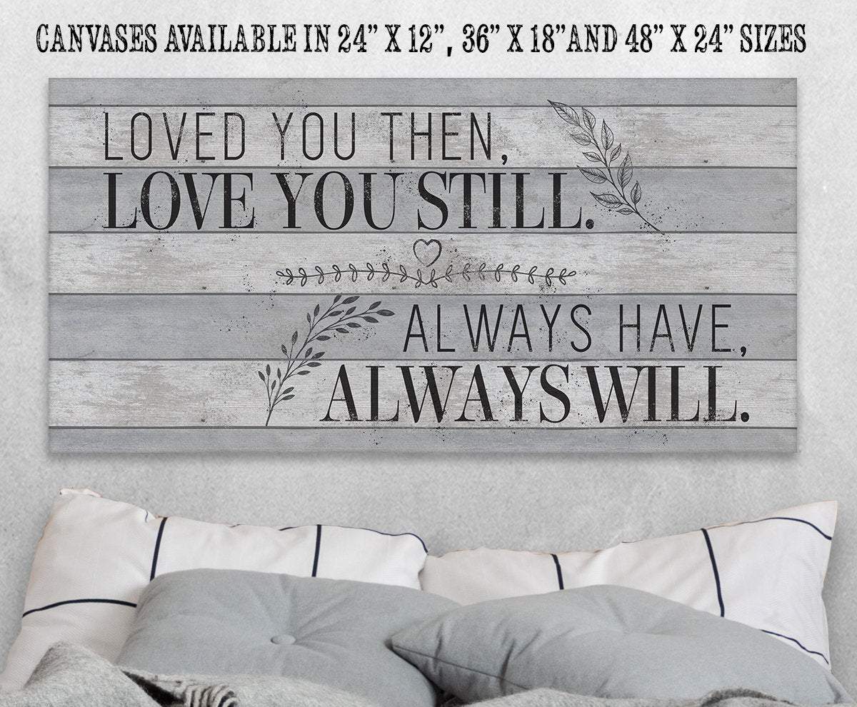 Loved You Then Love You Still - Canvas | Lone Star Art.