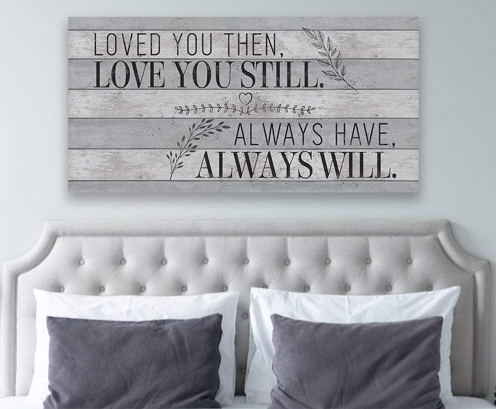 Loved You Then Love You Still - Canvas | Lone Star Art.