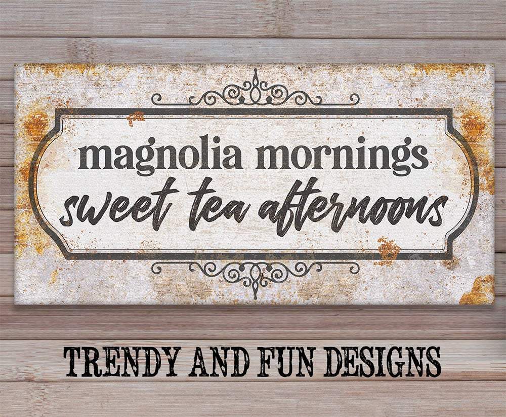 Magnolia Mornings Sweet Tea Afternoons - Canvas | Lone Star Art.