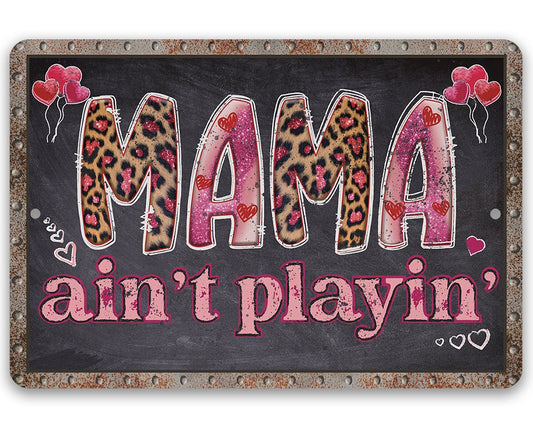Mama Ain't Playin' - Metal Sign Metal Sign Lone Star Art