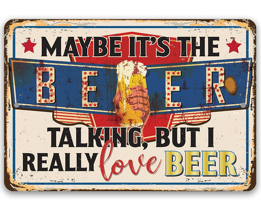 Maybe It's The Beer Talking, But I Really Love Beer - Metal Sign Metal Sign Lone Star Art 