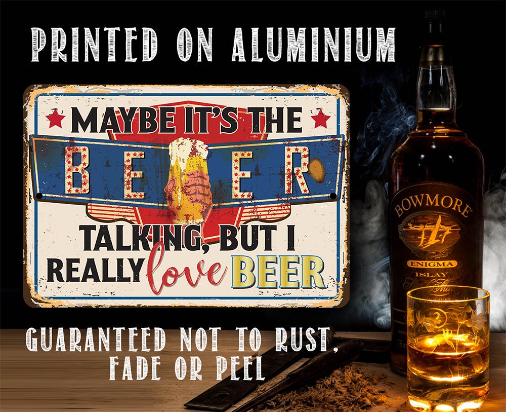 Maybe It's The Beer Talking, But I Really Love Beer - Metal Sign Metal Sign Lone Star Art 