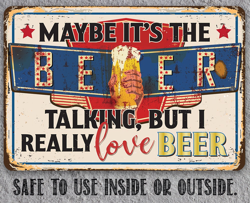 Maybe It's The Beer Talking, But I Really Love Beer - Metal Sign Metal Sign Lone Star Art 