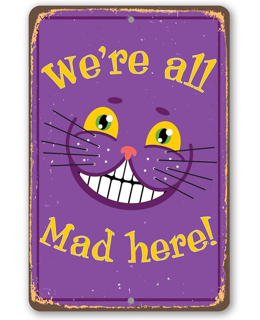 Alice in Wonderland - We're All Mad Here - Metal Sign | Lone Star Art.