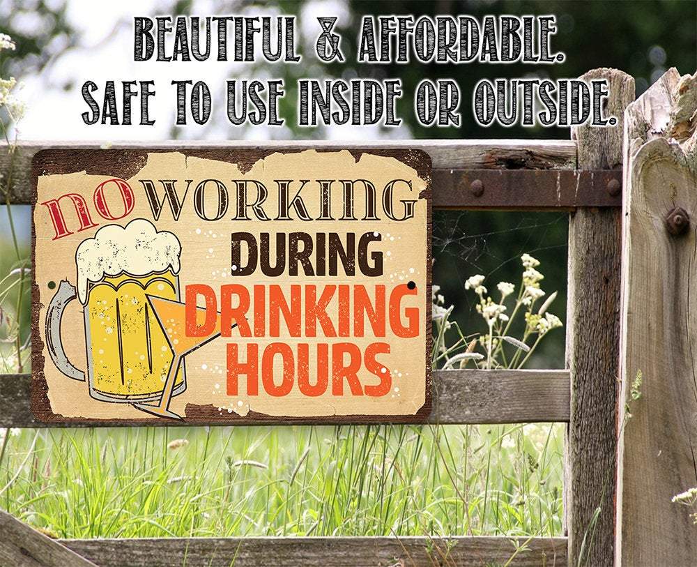 No Working During Drinking Hours - Metal Sign | Lone Star Art.