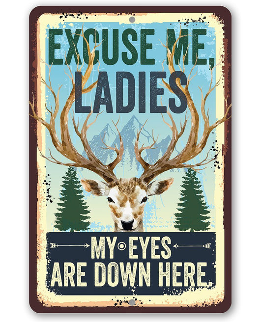Excuse Me Ladies My Eyes Are Down Here - Metal Sign | Lone Star Art.