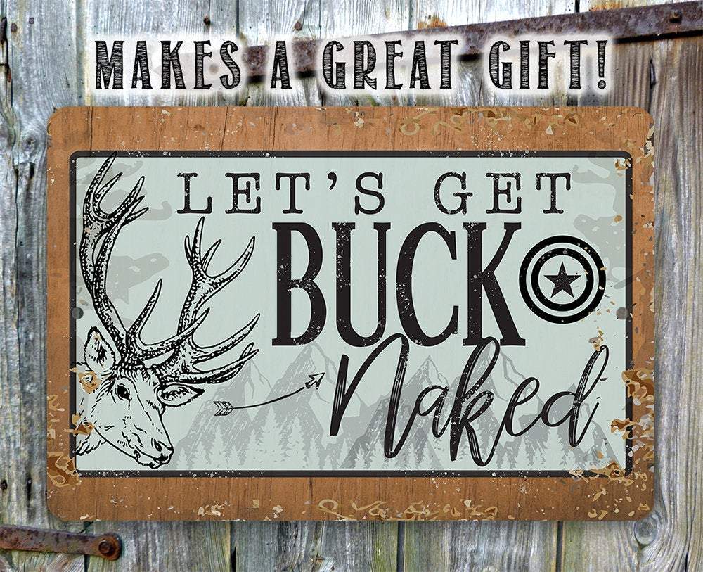 Let's Get Buck Naked - Metal Sign | Lone Star Art.