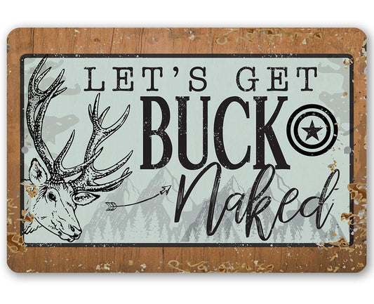 Let's Get Buck Naked - Metal Sign | Lone Star Art.
