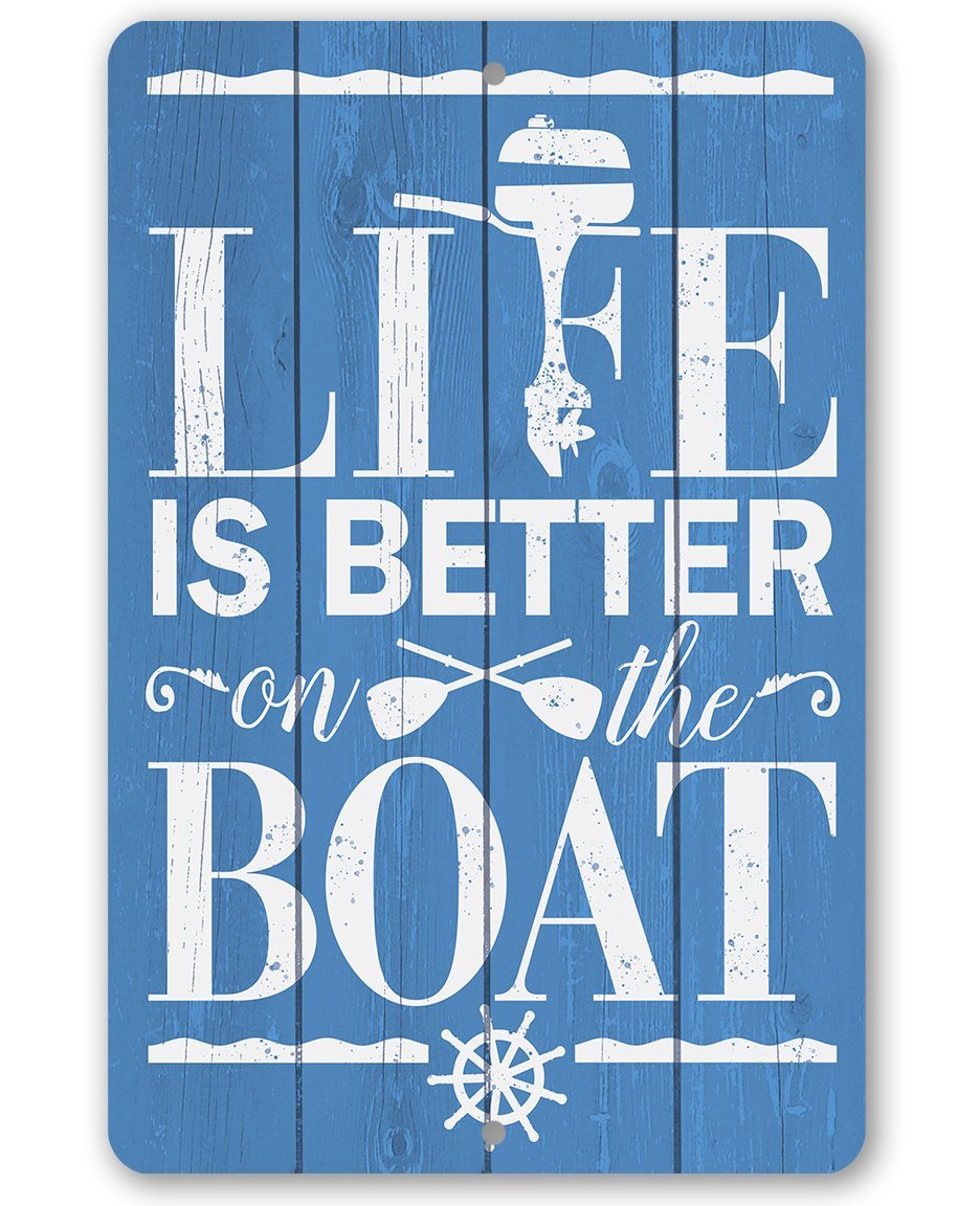 Life Is Better On The Boat - Metal Sign | Lone Star Art.