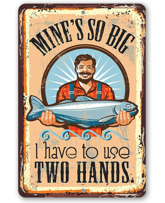 Mine's So Big Fishing - Metal Sign | Lone Star Art.