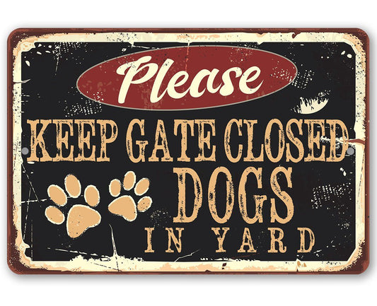 Please Keep Gate Closed Dogs In Yard - Metal Sign | Lone Star Art.