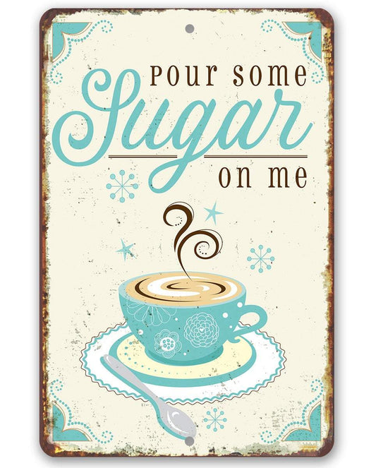 Pour Some Sugar - Metal Sign | Lone Star Art.
