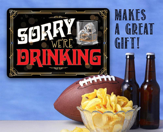 Sorry We're Drinking - Metal Sign | Lone Star Art.